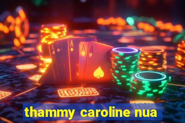 thammy caroline nua